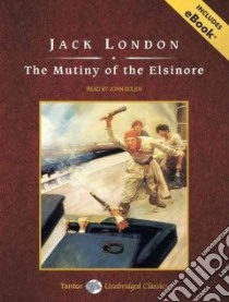 The Mutiny of the Elsinore libro in lingua di London Jack, Bolen John (NRT)