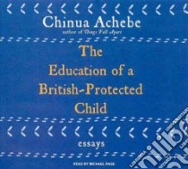 The Education of a British-protected Child libro in lingua di Achebe Chinua, Page Michael (NRT)