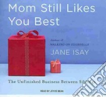 Mom Still Likes You Best libro in lingua di Isay Jane, Bean Joyce (NRT)