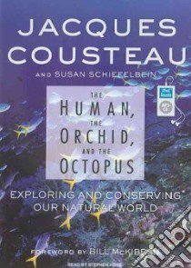 The Human, the Orchid, and the Octopus libro in lingua di Cousteau Jacques, Schiefelbein Susan, McKibben Bill (FRW), Hoye Stephen (NRT)