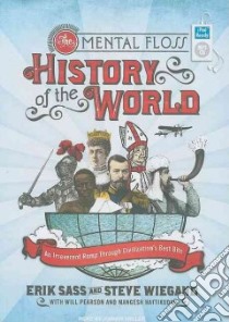 The Mental Floss History of the World libro in lingua di Sass Erik, Wiegand Steve, Pearson Will, Mental Floss (COR), Hattikudur Mangesh, Heller Johnny (NRT)