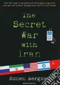The Secret War With Iran libro in lingua di Bergman Ronen, Hill Dick (NRT)