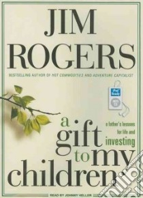 A Gift to My Children libro in lingua di Rogers Jim, Heller Johnny (NRT)