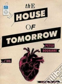 The House of Tomorrow libro in lingua di Bognanni Peter, James Lloyd (NRT)