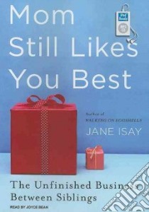 Mom Still Likes You Best libro in lingua di Isay Jane, Bean Joyce (NRT)