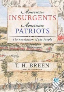 American Insurgents, American Patriots libro in lingua di Breen T. H., Pruden John (NRT)