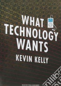 What Technology Wants libro in lingua di Kelly Kevin, Boehmer Paul (NRT)
