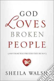 God Loves Broken People libro in lingua di Walsh Sheila