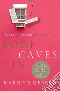 What to Do When the Roof Caves in libro in lingua di Meberg Marilyn