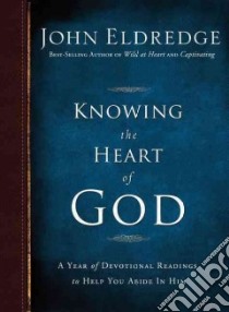 Knowing the Heart of God libro in lingua di Eldredge John