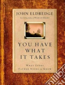 You Have What It Takes libro in lingua di Eldredge John