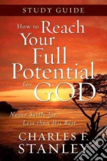 How to Reach Your Full Potential for God libro in lingua di Stanley Charles F.