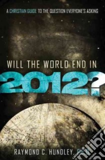Will the World End in 2012? libro in lingua di Hundley Raymond C.