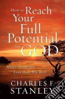 How to Reach Your Full Potential for God libro in lingua di Stanley Charles F.