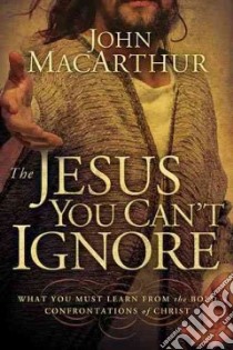 The Jesus You Can't Ignore libro in lingua di MacArthur John