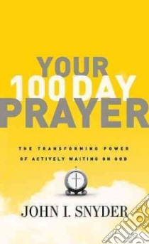 Your 100 Day Prayer libro in lingua di Snyder John