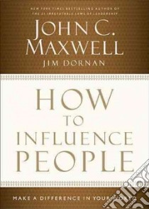How to Influence People libro in lingua di Maxwell John C., Dornan Jim