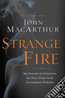 Strange Fire libro in lingua di MacArthur John