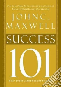 Success 101 libro in lingua di Maxwell John C.