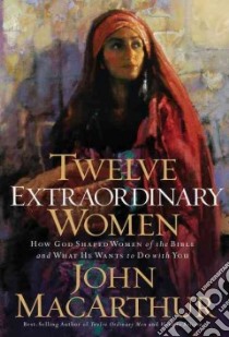 Twelve Extraordinary Women libro in lingua di MacArthur John