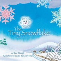 Tiny Snowflake Picture Book libro in lingua di Ginolfi Arthur, Max Louise Reinoehl (ILT), Max Louise Reinoehl