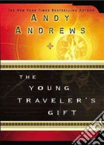 The Young Traveler's Gift libro in lingua di Andrews Andy, Parker Amy