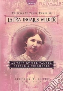 Writings to Young Women on Laura Ingalls Wilder libro in lingua di Wilder Laura Ingalls, Hines Stephen W.