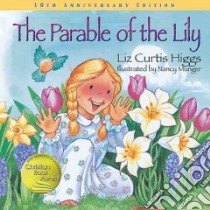 The Parable of the Lily libro in lingua di Higgs Liz Curtis, Munger Nancy (ILT)