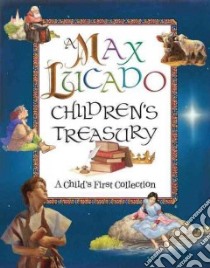 A Max Lucado Children's Treasury libro in lingua di Lucado Max