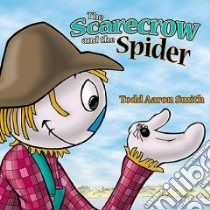 The Scarecrow and the Spider libro in lingua di Smith Todd Aaron