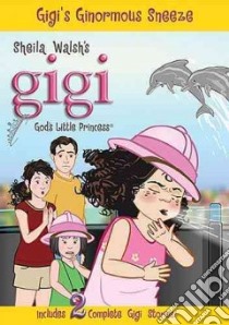 Gigi's Ginormous Sneeze libro in lingua di Walsh Sheila