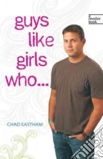 Guys Like Girls Who... libro in lingua di Eastham Chad