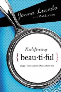 Redefining Beautiful libro in lingua di Lucado Jenna, Lucado Max