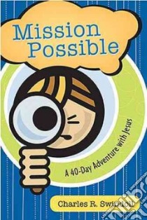 Mission Possible: A 40-Day Adventure with Jesus libro in lingua di Swindoll Charles R.