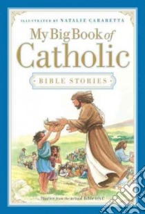 My Big Book of Catholic Bible Stories libro in lingua di Saxton Heidi Hess (COM), Carabetta Natalie (ILT)