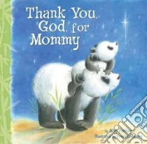 Thank You, God, for Mommy libro in lingua di Parker Amy, Endersby Frank (ILT)