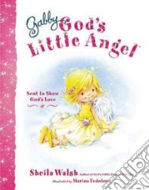Gabby, God's Little Angel libro in lingua di Walsh Sheila, Fedotova Marina (ILT)