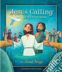 Jesus Calling Bible Storybook libro in lingua di Young Sarah, Fischer Jean (CON), Farias Carolina (ILT)