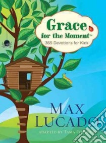 Grace for the Moment libro in lingua di Lucado Max, Fortner Tama (ADP)