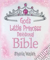 God's Little Princess Devotional Bible libro in lingua di Walsh Sheila