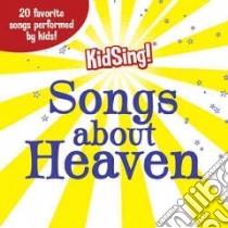 Kidsing! Songs About Heaven libro in lingua di Stitts Mark (ADP), Stitts Mike (ADP), Sipus Kim (ADP)