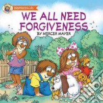 We All Need Forgiveness libro in lingua di Mayer Mercer