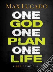 One God, One Plan, One Life libro in lingua di Lucado Max, Lund James (ADP)