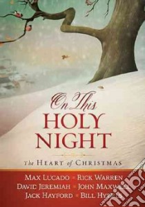 On This Holy Night libro in lingua di Lucado Max, Hayford Jack W., Jeremiah David, Maxwell John, Hybels Bill