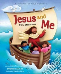 Jesus and Me Bible Storybook libro in lingua di Elkins Stephen, Gevry Claudine (ILT)