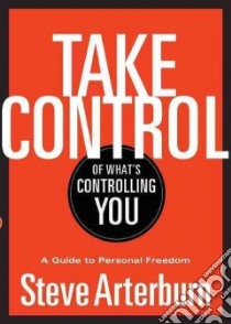 Take Control of What's Controlling You libro in lingua di Arterburn Stephen, Cherry Debra