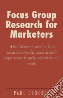 Focus Group Research for Marketers libro in lingua di Crocker Paul