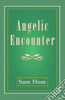 Angelic Encounter libro in lingua di Hom Sam B.