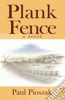 Plank Fence libro in lingua di Pioszak Paul R.