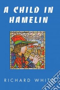 A Child in Hamelin libro in lingua di White Richard